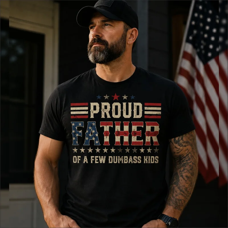 T-shirt - Father's Day -  Proud Father - of a few dumbass kids